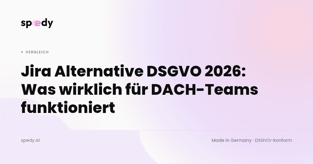 Jira Alternative DSGVO 2026: Was wirklich für DACH-Teams funktioniert