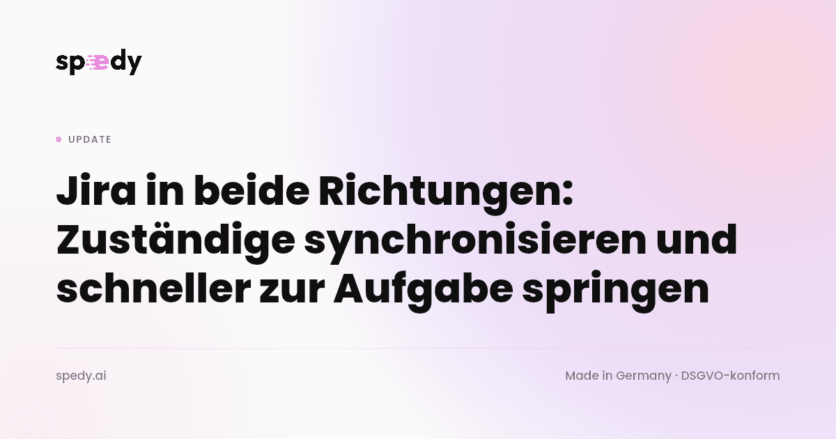 Jira in beide Richtungen: Zuständige synchronisieren und schneller zur Aufgabe springen