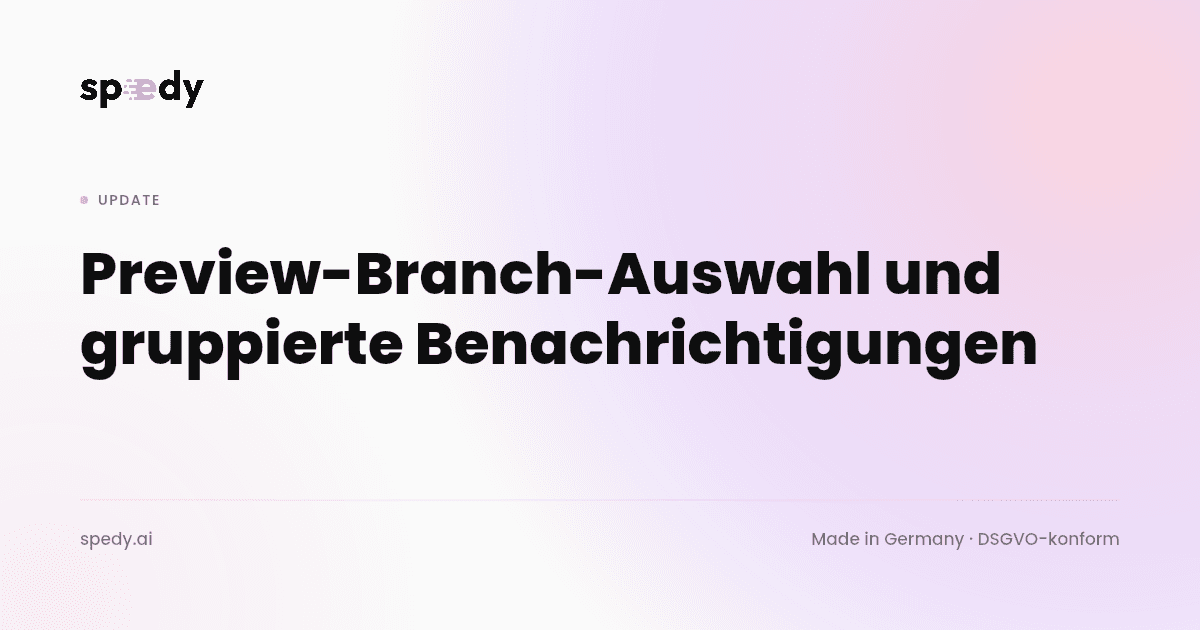 Preview branch selection and grouped notifications