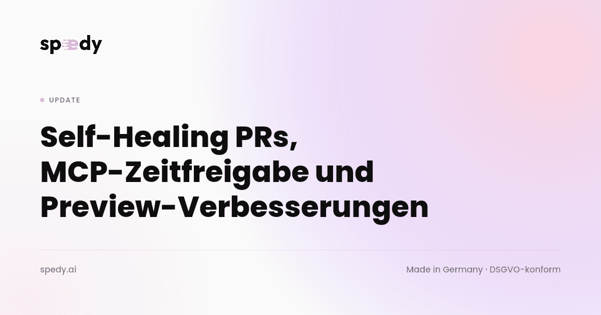 Self-Healing PRs, MCP-Zeitfreigabe und Preview-Verbesserungen