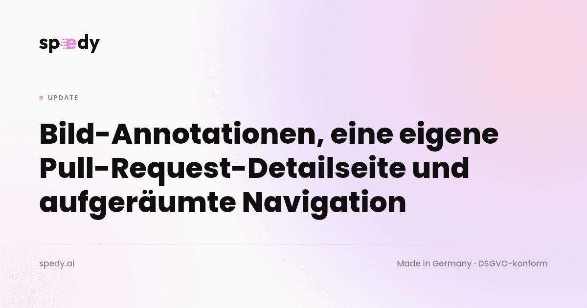 Bild-Annotationen, eine eigene Pull-Request-Detailseite und aufgeräumte Navigation